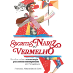 Escritas do Nariz Vermelho – um olhar sobre a dramaturgia palhacesca contemporânea em Pernambuco (pdf)